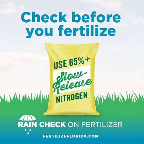 Rain Check On Fertilizer campaign. Learn more at fertilizeflorida.com